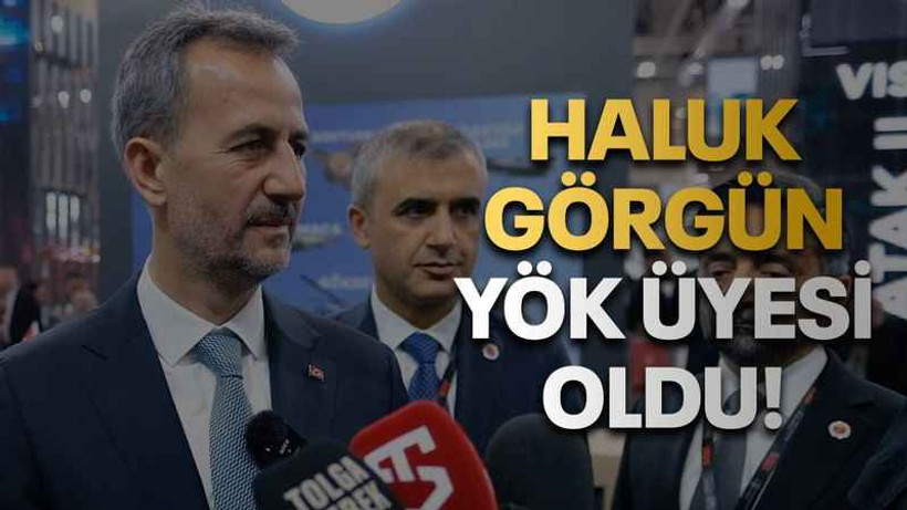 Haluk Görgün YÖK üyesi oldu!